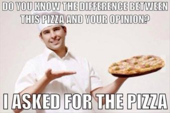 Difference-between-pizza-and-your-opinion-meme